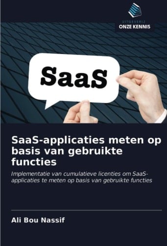 SaaS-applicaties meten op basis van gebruikte functies: Implementatie van cumulatieve licenties om SaaS-applicaties te meten op basis van gebruikte functies (Dutch Edition)
