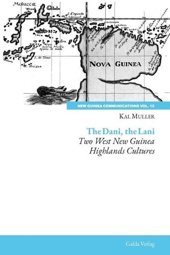 The Dani, the Lani Two West New Guinea Highlands Cultures