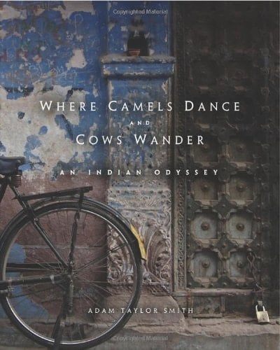 Where Camels Dance and Cows Wander An Indian Odyssey