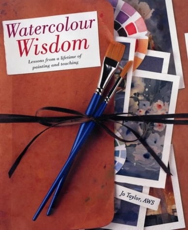 Watercolour Wisdom Lessons from a Lifetime of Painting and Teaching