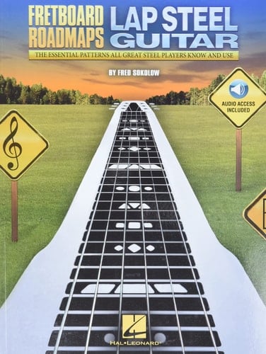 Fretboard Roadmaps - Lap Steel Guitar The Essential Patterns That All Great Steel Players Know and Use