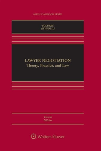 Lawyer Negotiation: Theory, Practice, and Law (Aspen Casebook Series)