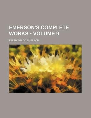 Emerson's Complete Works (Volume 9)