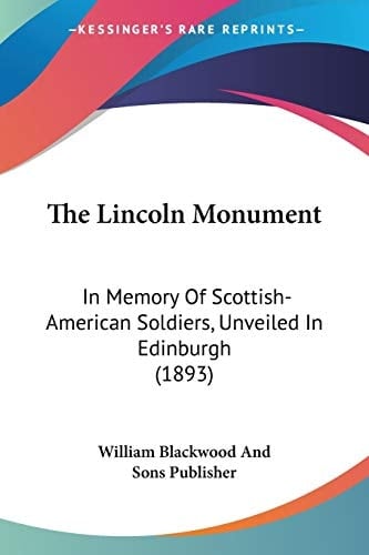 The Lincoln Monument: In Memory Of Scottish-American Soldiers, Unveiled In Edinburgh (1893)