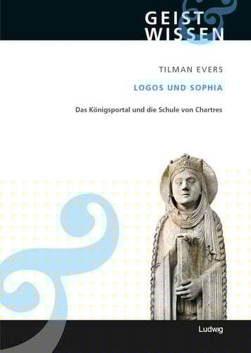 Logos und Sophia das Königsportal und die Schule von Chartres