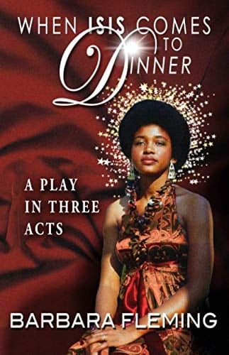 When Isis Comes to Dinner A Play in Three Acts