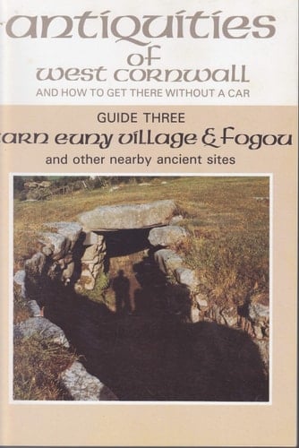 Guide to Carn Euny Iron Age Village & Fogou and Other Nearby Ancient Sites