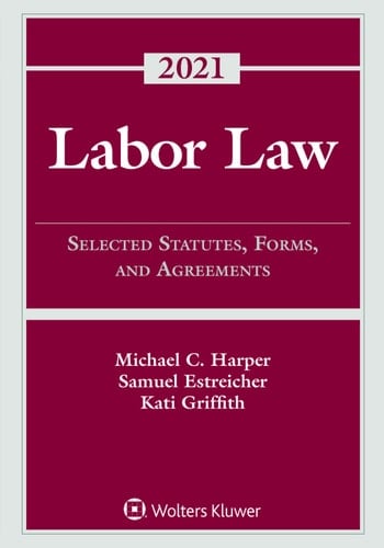 Labor Law: Selected Statutes, Forms, and Agreements, 2021 Statutory Supplement (Supplements)