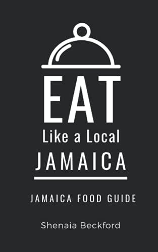 Eat Like a Local- Jamaica Jamaica Food Guide