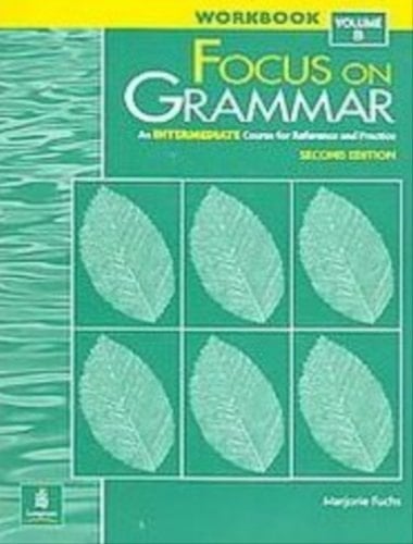 Focus On Grammar: A Intermediate Course for Reference and Practice