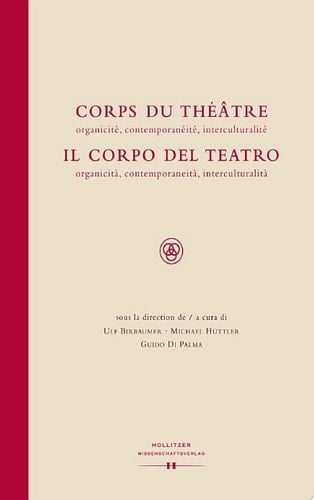 Corps du Théâtre / Il Corpo del Teatro organicité, contemporanéité, interculturalité / organicità, contemporaneità, interculturalità