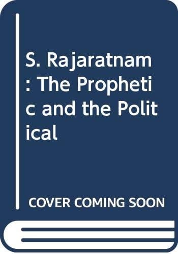 S. Rajaratnam: The Prophetic and the Political