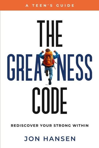 The Greatness Code: Rediscover Your Strong Within: A Teen's Guide
