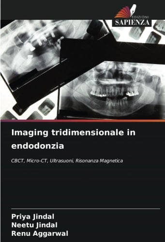 Imaging tridimensionale in endodonzia: CBCT, Micro-CT, Ultrasuoni, Risonanza Magnetica (Italian Edition)
