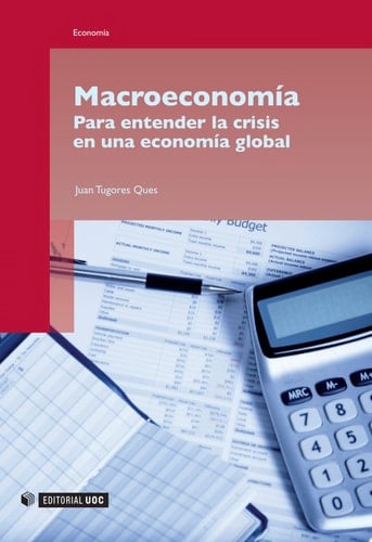Macroeconomía Para entender la crisis en una economía global