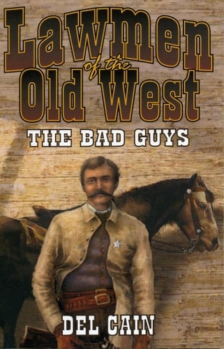 Lawmen of the Old West: The Bad Guys