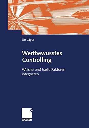 Wertbewusstes Controlling Harte und weiche Faktoren integrieren
