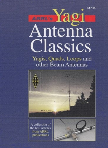 ARRL's Yagi Antenna Classics Yagis, Quads, Loops and Other Beam Antennas