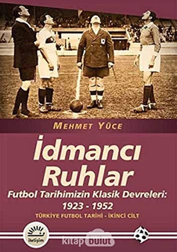 İdmancı Ruhlar Futbol Tarihimizin Klasik Devreleri: 1923-1952