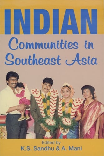 Indian Communities in Southeast Asia (First Reprint 2006)