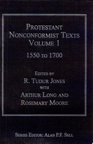 Protestant Nonconformist Texts: 1550 to 1700