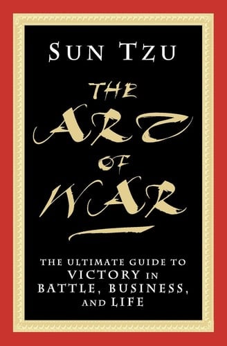 The Art of War The Ultimate Guide to Victory in Battle, Business, and Life