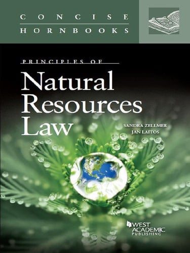 Zellmer and Laitos' Principles of Natural Resources Law (Concise Hornbook)