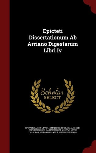 Epicteti Dissertationum AB Arriano Digestarum Libri IV