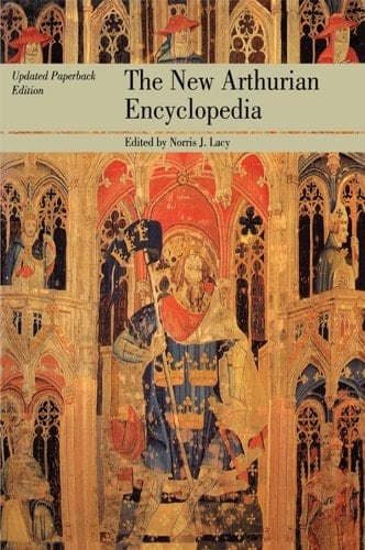 The New Arthurian Encyclopedia: New edition (Garland Reference Library of the Humanities Book 931)