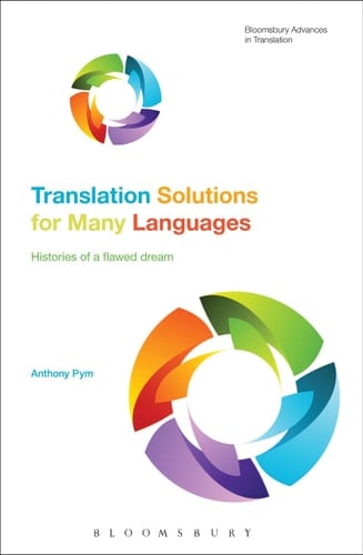 Translation Solutions for Many Languages Histories of a Flawed Dream