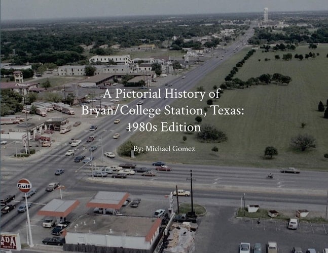 A Pictorial History of Bryan/College Station 1980s Edition