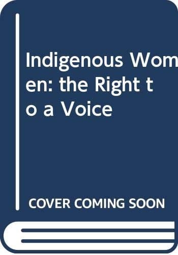Indigenous Women The Right to a Voice