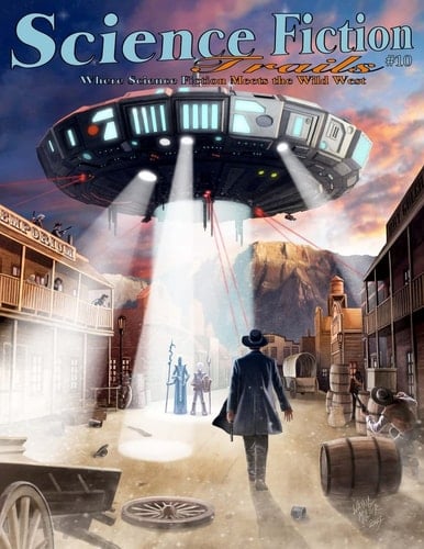 Science Fiction Trails 10 Where Science Fiction Meets the Wild West