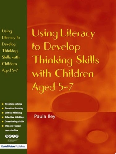 Using Literacy to Develop Thinking Skills with Children Aged 5 -7