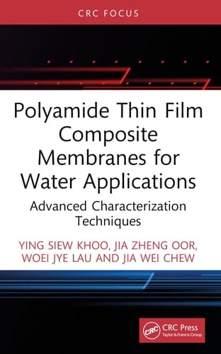 Polyamide Thin Film Composite Membranes for Water Applications Advanced Characterization Techniques