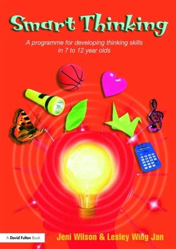 Smart Thinking A Programme for Developing Thinking Skills in 7 to 12 Year Olds