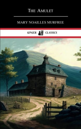 The Amulet: A 1906 Novel (Annotated)