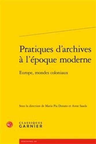 Pratiques d'archives à l'époque moderne Europe, mondes coloniaux