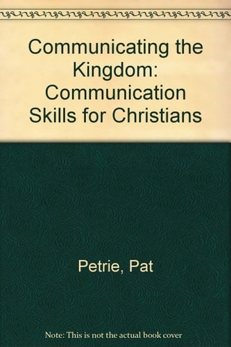 Communicating the Kingdom Communication Skills for Christians