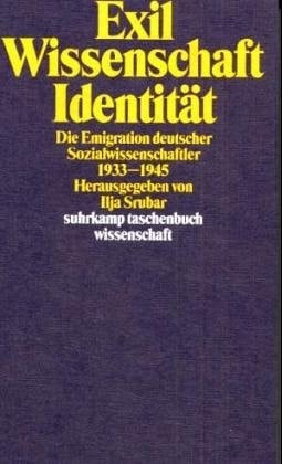 Exil, Wissenschaft, Identität die Emigration deutscher Sozialwissenschaftler, 1933-1945