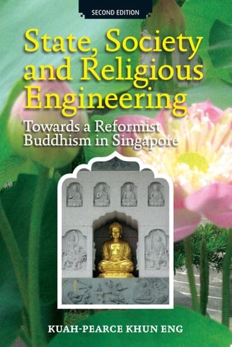 State, Society, and Religious Engineering Towards a Reformist Buddhism in Singapore
