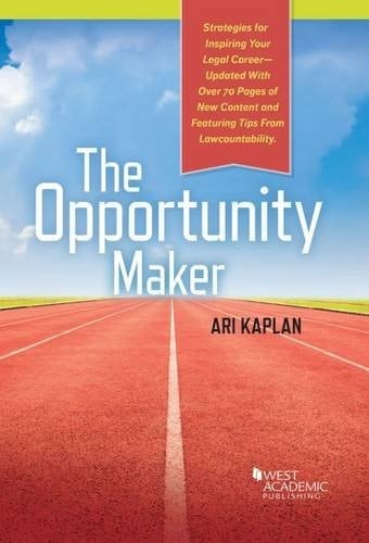 The Opportunity Maker Strategies for Inspiring Your Legal Career Through Creative Networking and Business Development
