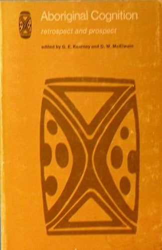 Aboriginal Cognition: Retrospect and Prospect (Psychology Series (Canberra), No. 1.)