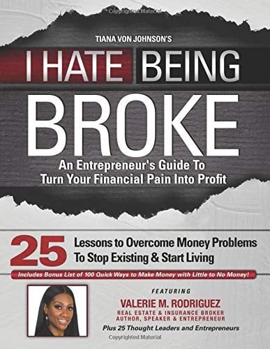 I Hate Being Broke - Valerie M. Rodriguez An Entrepreneur's Guide to Turn Your Financial Pain Into Profit!
