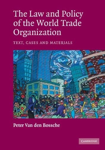 The Law and Policy of the World Trade Organization Text, Cases and Materials
