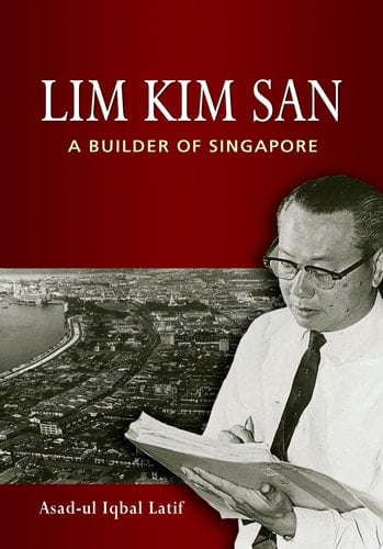 Lim Kim San A Builder of Singapore