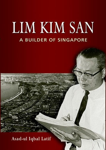 Lim Kim San A Builder of Singapore