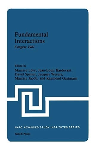 Fundamental Interactions: Cargèse 1981 (NATO Science Series B:, 85)