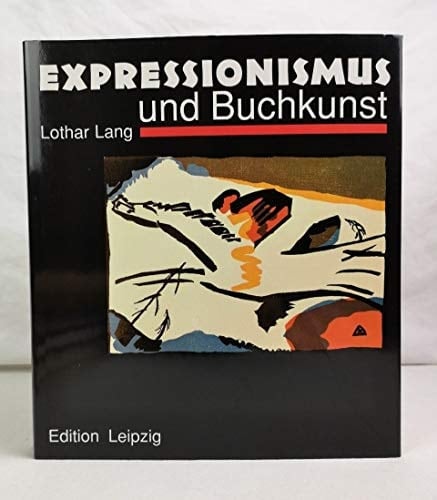 Expressionismus und Buchkunst in Deutschland 1907 - 1927