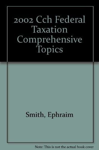 2002 CCH Federal Taxation Comprehensive Topics